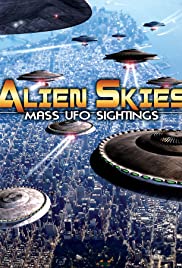 Alien Skies Mass UFO Sightings Alien Skies Mass UFO Sightings