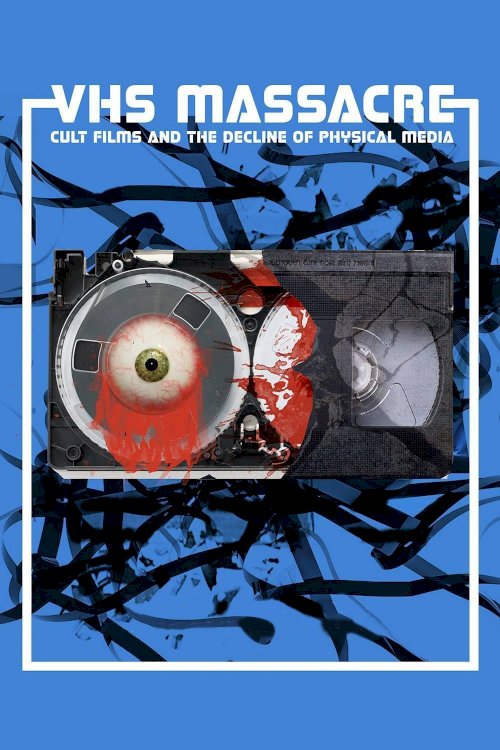 VHS Massacre: Cult Films and the Decline of Physical Media VHS Massacre: Cult Films and the Decline of Physical Media