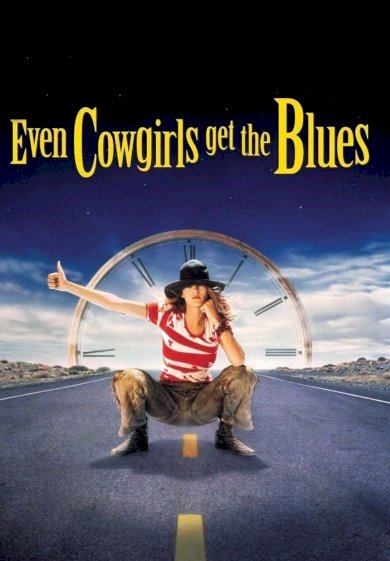 Even Cowgirls Get the Blues Even Cowgirls Get the Blues