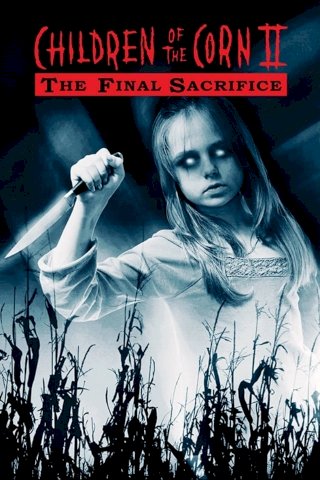 Children of the Corn II: The Final Sacrifice Children of the Corn II: The Final Sacrifice