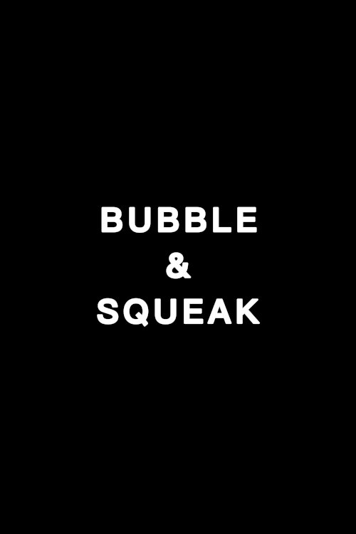 Bubble & Squeak Bubble & Squeak