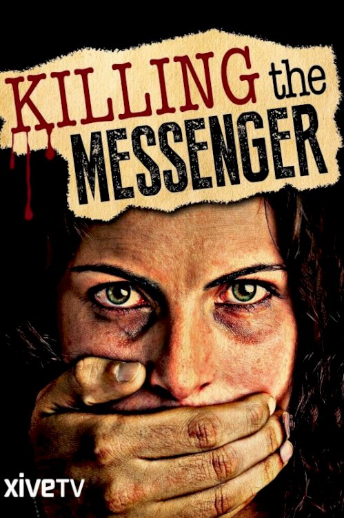 Killing the Messenger: The Deadly Cost of News Killing the Messenger: The Deadly Cost of News
