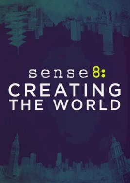 Sense8: Creating the World