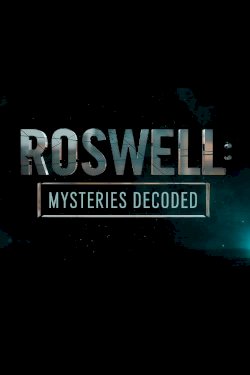Roswell: Mysteries Decoded Roswell: Mysteries Decoded