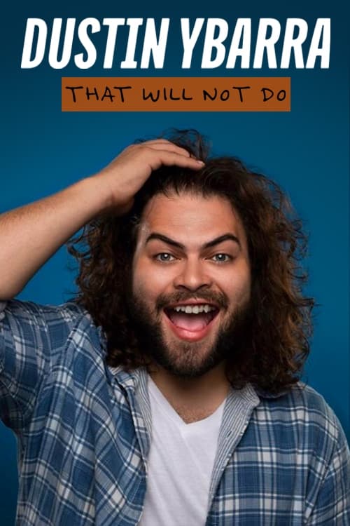 Dustin Ybarra: That Will Not Do Dustin Ybarra: That Will Not Do