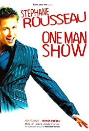 Stéphane Rousseau: One Man Show Stéphane Rousseau: One Man Show