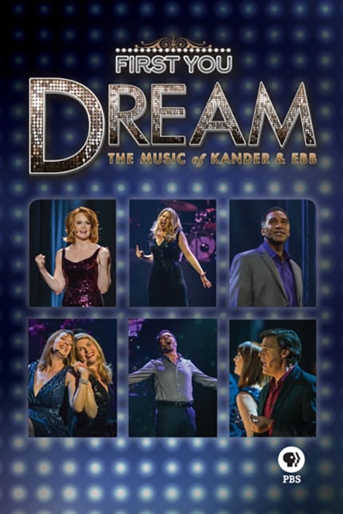 First You Dream: The Music of Kander & Ebb First You Dream: The Music of Kander & Ebb