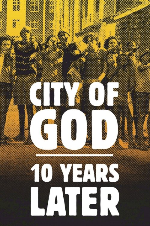 City of God: 10 Years Later City of God: 10 Years Later