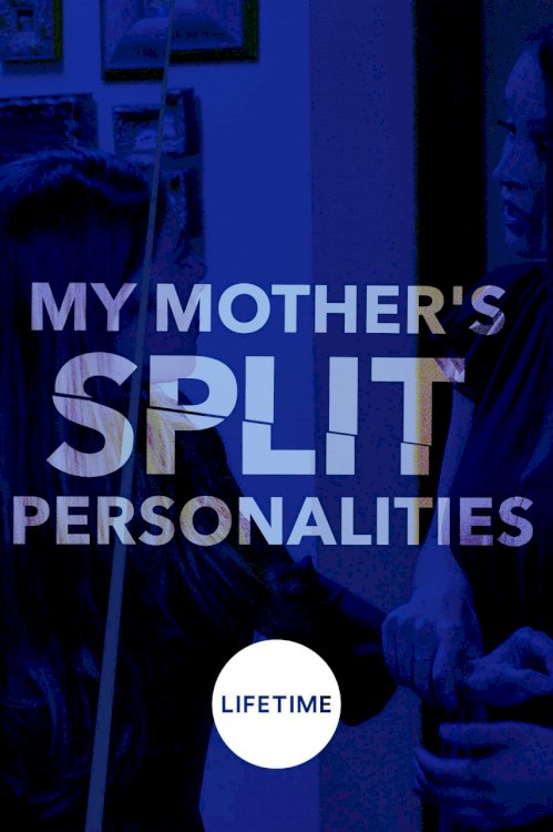 My Mother's Split Personalities My Mother's Split Personalities