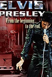 Elvis Presley: From the Beginning to the End Elvis Presley: From the Beginning to the End