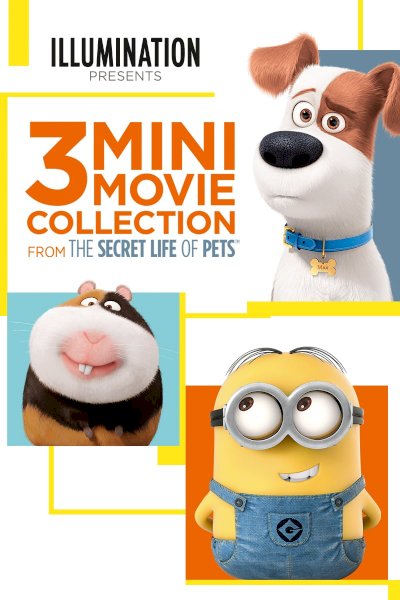 The Secret Life of Pets: 3 Mini-Movies Collection The Secret Life of Pets: 3 Mini-Movies Collection