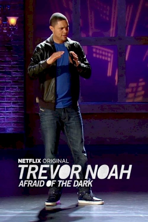 Trevor Noah: Afraid of the Dark