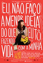 Eu Não Faço a Menor Ideia do Que Eu Tô Fazendo com a Minha Vida Eu Não Faço a Menor Ideia do Que Eu Tô Fazendo com a Minha Vida