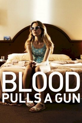 Blood Pulls a Gun Blood Pulls a Gun