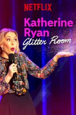 Katherine Ryan: Glitter Room Katherine Ryan: Glitter Room