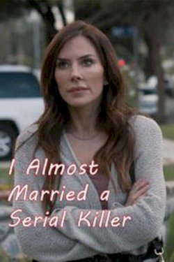 I Almost Married a Serial Killer I Almost Married a Serial Killer