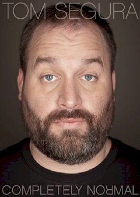 Tom Segura: Completely Normal Tom Segura: Completely Normal