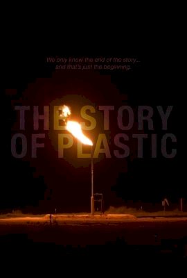 The Story of Plastic The Story of Plastic