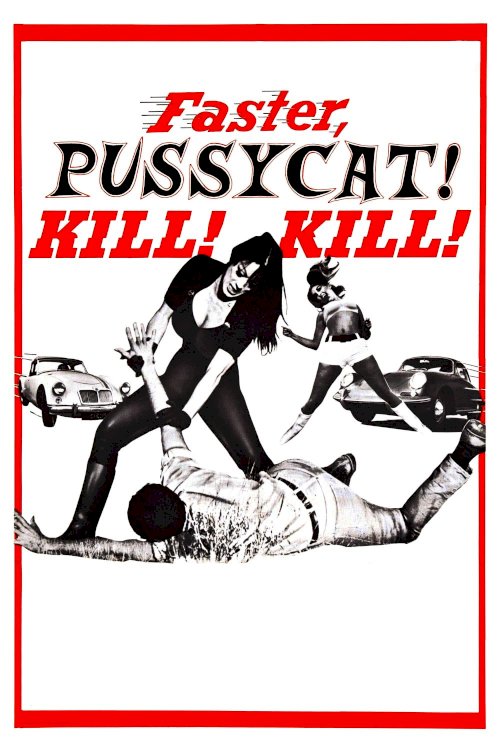 Faster, Pussycat! Kill! Kill! Faster, Pussycat! Kill! Kill!