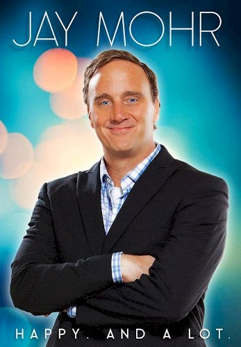 Jay Mohr: Happy. And A Lot. Jay Mohr: Happy. And A Lot.
