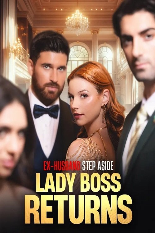 Ex-Husband Step Aside: Lady Boss Returns Ex-Husband Step Aside: Lady Boss Returns