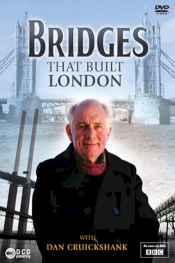 The Bridges That Built London The Bridges That Built London
