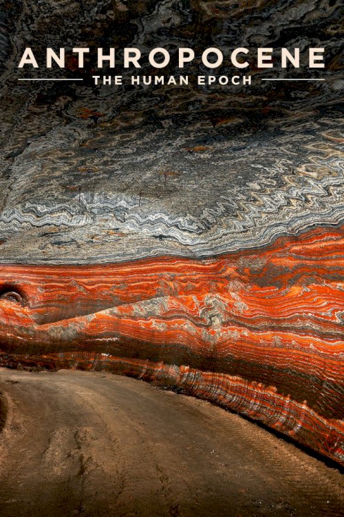 Anthropocene: The Human Epoch Anthropocene: The Human Epoch