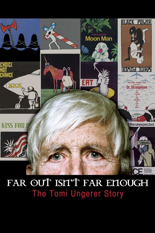 Far Out Isn't Far Enough: The Tomi Ungerer Story Far Out Isn't Far Enough: The Tomi Ungerer Story