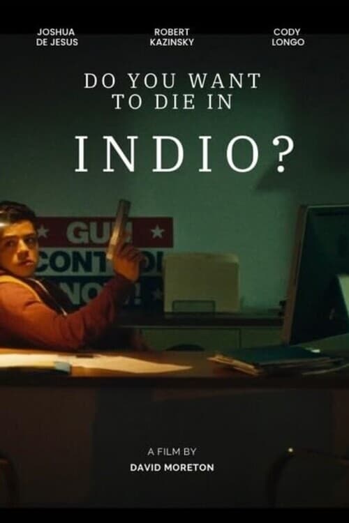 Do You Want to Die in Indio? Do You Want to Die in Indio?