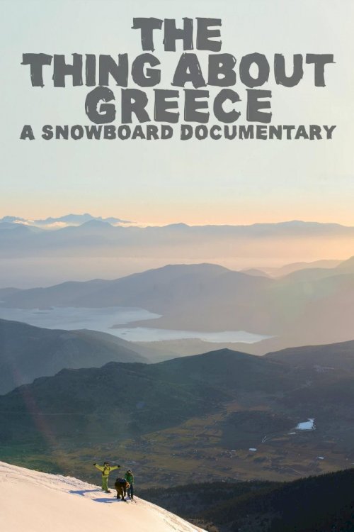 The Thing About Greece... A Snowboard Documentary The Thing About Greece... A Snowboard Documentary