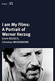 I Am My Films: A Portrait of Werner Herzog I Am My Films: A Portrait of Werner Herzog