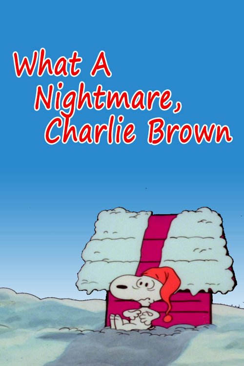 What a Nightmare, Charlie Brown! What a Nightmare, Charlie Brown!