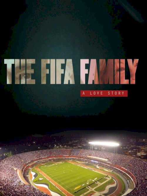 The FIFA Family: A Love Story The FIFA Family: A Love Story