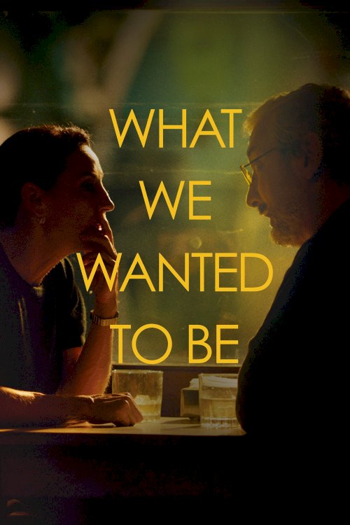 What We Wanted to Be What We Wanted to Be