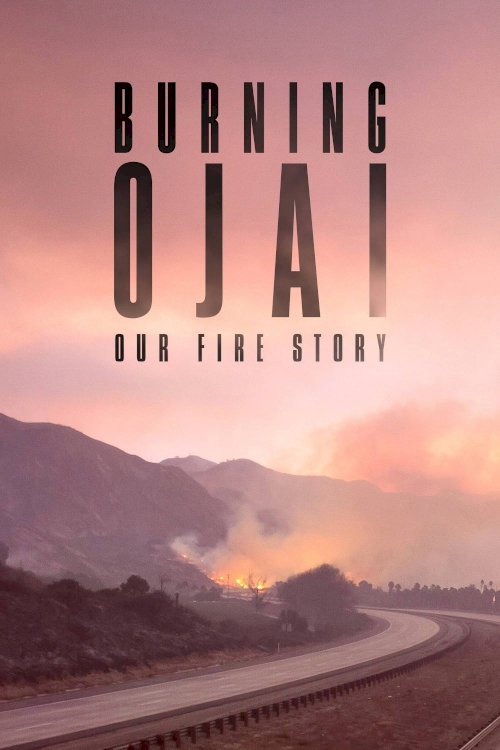 Burning Ojai: Our Fire Story Burning Ojai: Our Fire Story
