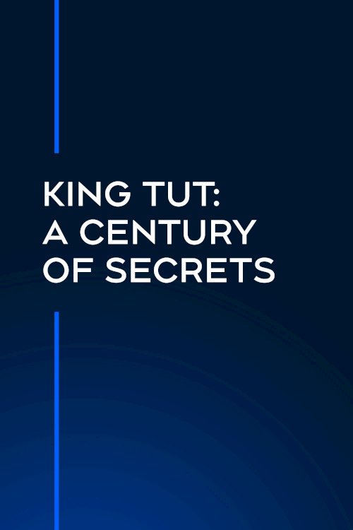 King Tut: A Century of Secrets