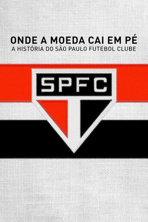 Onde a Moeda Cai em Pé: A História do São Paulo Futebol Clube Onde a Moeda Cai em Pé: A História do São Paulo Futebol Clube