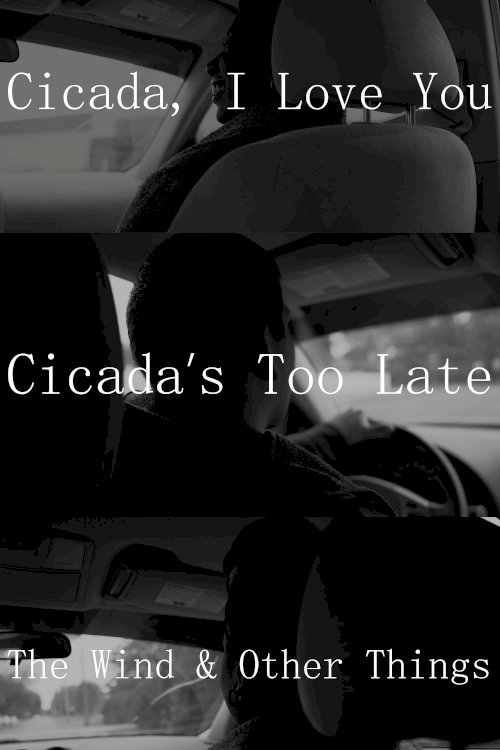 Cicada, I Love You - Cicada's Too Late; The Wind & Other Things Cicada, I Love You - Cicada's Too Late; The Wind & Other Things