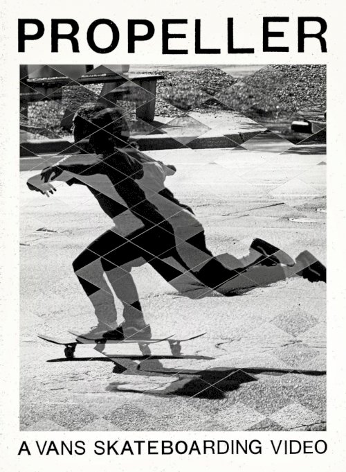 Propeller: A Vans Skateboarding Video Propeller: A Vans Skateboarding Video