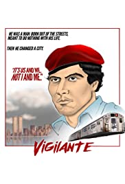 Vigilante: The Incredible True Story Of Curtis Sliwa & The Guardian Angels Vigilante: The Incredible True Story Of Curtis Sliwa & The Guardian Angels