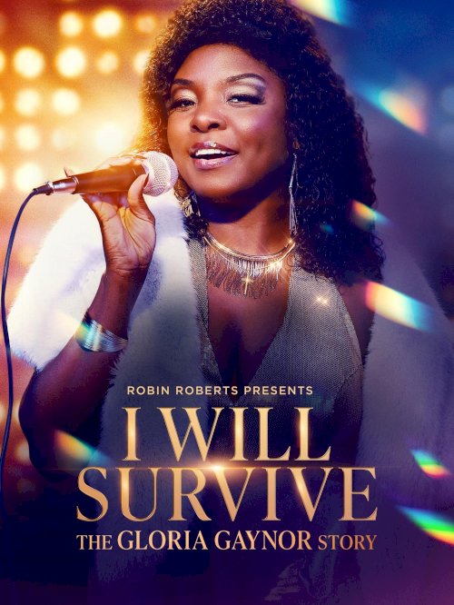 Robin Roberts Presents: I Will Survive: The Gloria Gaynor Story Robin Roberts Presents: I Will Survive: The Gloria Gaynor Story