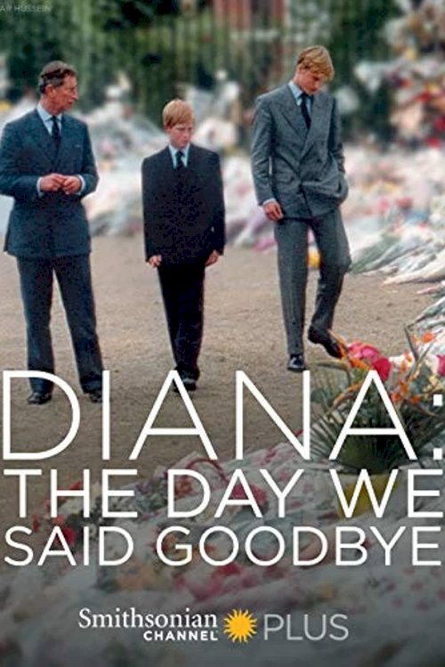 Diana: The Day We Said Goodbye Diana: The Day We Said Goodbye