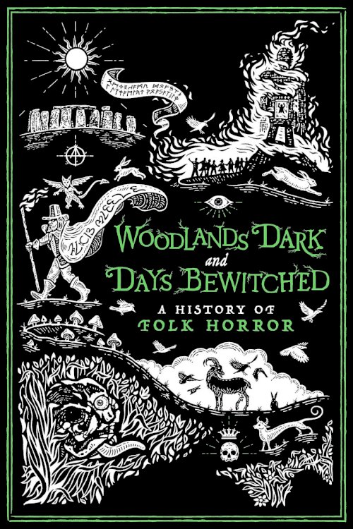 Woodlands Dark and Days Bewitched: A History of Folk Horror Woodlands Dark and Days Bewitched: A History of Folk Horror