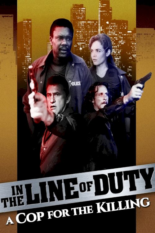 In the Line of Duty: A Cop for the Killing In the Line of Duty: A Cop for the Killing