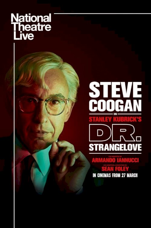 National Theatre Live: Dr. Strangelove National Theatre Live: Dr. Strangelove