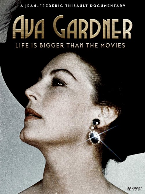 Ava Gardner: Life Is Bigger Than the Movies Ava Gardner: Life Is Bigger Than the Movies
