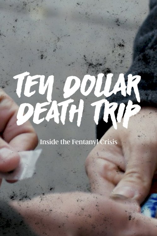 Ten Dollar Death Trip: Inside the Fentanyl Crisis Ten Dollar Death Trip: Inside the Fentanyl Crisis