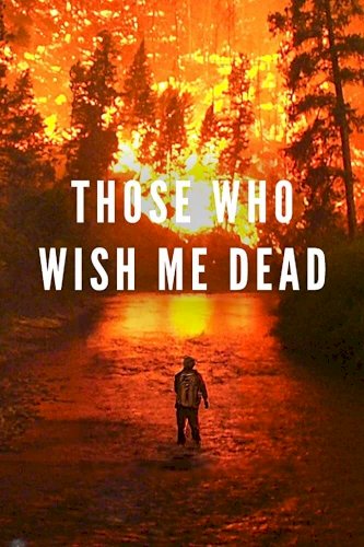 Those Who Wish Me Dead Those Who Wish Me Dead