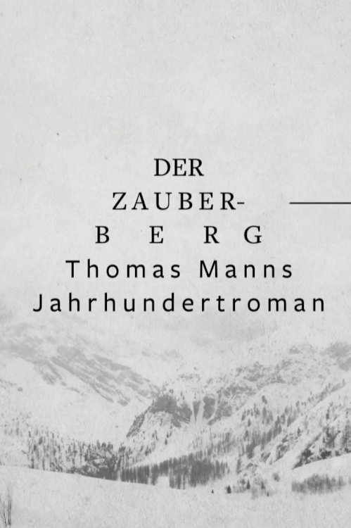 The Magic Mountain: Thomas Mann's Emblematic Novel The Magic Mountain: Thomas Mann's Emblematic Novel
