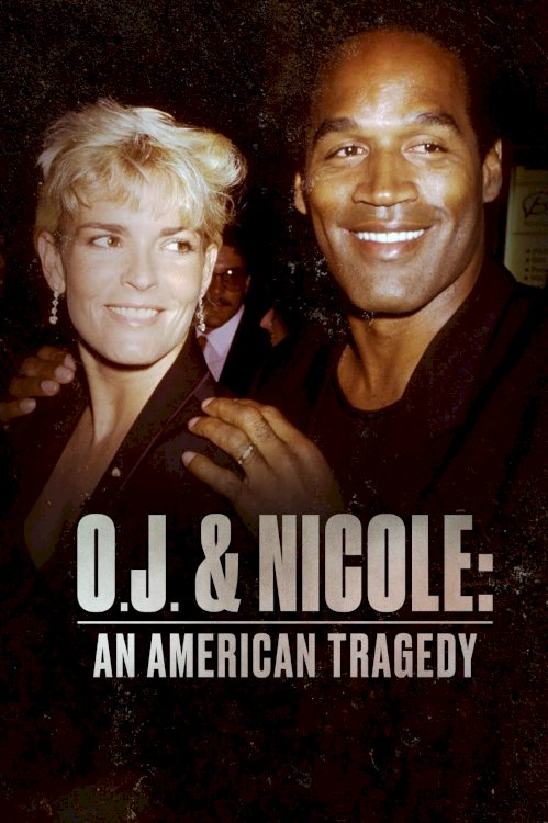 O.J. & Nicole: An American Tragedy O.J. & Nicole: An American Tragedy